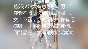 【自拍泄密】外站新品流出❤️丰韵美女与精瘦男友日常啪啪视频骚气母狗玩的很开