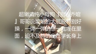 性欲极强的丰满妹子自拍裸体被帅哥偷窥脱裤子吃大屌胸交后入高潮口爆