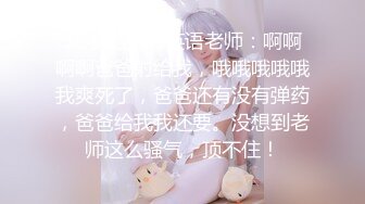 【新片速遞】  【超美校花女神下海❤️18岁大胸妹】大长腿蜜桃臀~极品美乳G奶~道具插穴自慰~揉奶摸穴❤️看得我鸡儿硬邦邦！