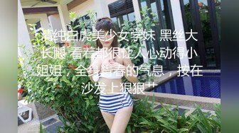 【极品泄密】骚货女友卖力口交，后入抽插操的淫水多多