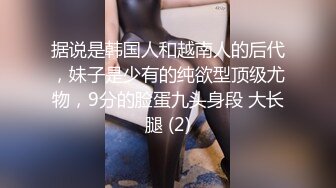  甜美少女露脸！和炮友居家操逼！红唇小舌头吃屌，猛怼骚穴白浆四溅，操完不够爽跳蛋自慰