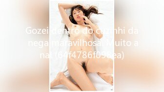 Gozei dentro do cuzinhi da nega maravilhosa. Muito anal (64f4786f098ea)